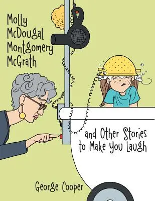 Molly McDougal Montgomery McGrath a další příběhy, které vás rozesmějí - Molly McDougal Montgomery McGrath and Other Stories to Make You Laugh