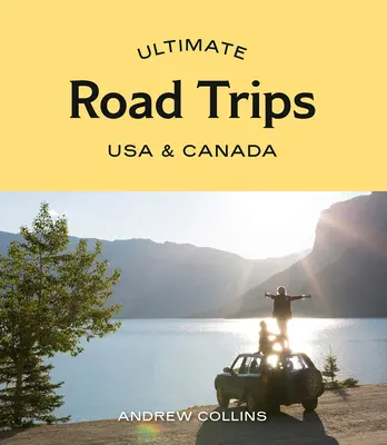 Ultimate Road Trips: USA a Kanada - Ultimate Road Trips: USA & Canada