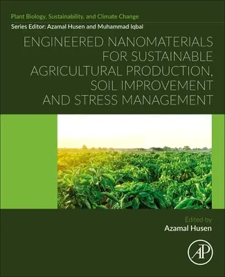 Inženýrské nanomateriály pro udržitelnou zemědělskou produkci, zlepšování půdy a zvládání stresu - Engineered Nanomaterials for Sustainable Agricultural Production, Soil Improvement and Stress Management