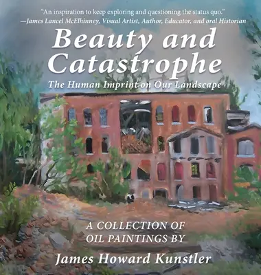 Krása a katastrofa: Lidský otisk v naší krajině - Beauty and Catastrophe: The Human Imprint on Our Landscape
