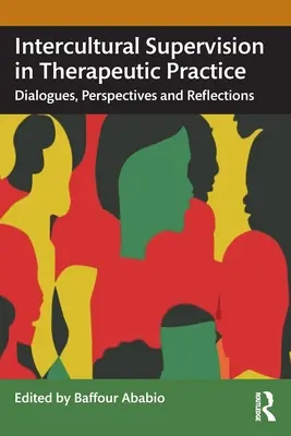 Interkulturní supervize v terapeutické praxi: Dialogy, perspektivy a reflexe - Intercultural Supervision in Therapeutic Practice: Dialogues, Perspectives and Reflections