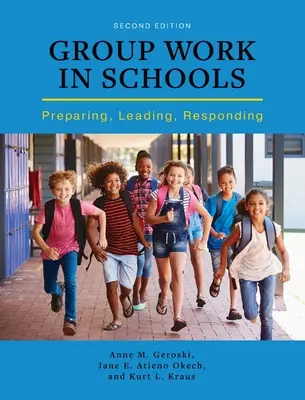 Skupinová práce ve školách: Vydejte se do škol: Příprava, vedení, reakce - Group Work in Schools: Preparing, Leading, Responding