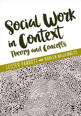 Sociální práce v souvislostech: Teorie a koncepty - Social Work in Context: Theory and Concepts