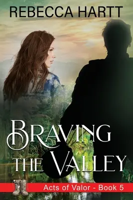Braving the Valley (Odvážně do údolí): Křesťanské romantické napětí - Braving the Valley: Christian Romantic Suspense