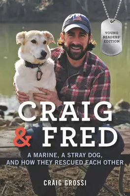 Craig & Fred: Námořník, zatoulaný pes a jejich vzájemná záchrana - Craig & Fred: A Marine, a Stray Dog, and How They Rescued Each Other