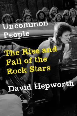 Neobyčejní lidé: Vzestup a pád rockových hvězd - Uncommon People: The Rise and Fall of the Rock Stars