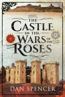 Hrad ve válkách růží - The Castle in the Wars of the Roses