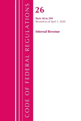 Sbírka federálních předpisů, hlava 26 Internal Revenue 50-299, revidovaná k 1. dubnu 2020 (Úřad federálního registru (U S )) - Code of Federal Regulations, Title 26 Internal Revenue 50-299, Revised as of April 1, 2020 (Office of the Federal Register (U S ))