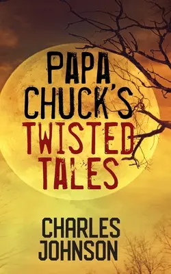 Pokroucené příběhy papá Chucka - Papa Chuck's Twisted Tales