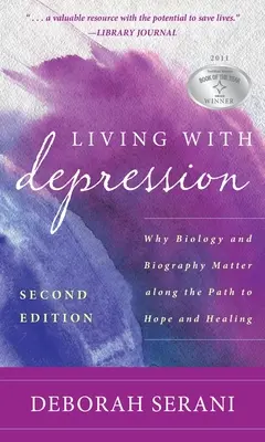 Život s depresí: Proč na cestě k naději a uzdravení záleží na biologii a životopisu? - Living with Depression: Why Biology and Biography Matter Along the Path to Hope and Healing