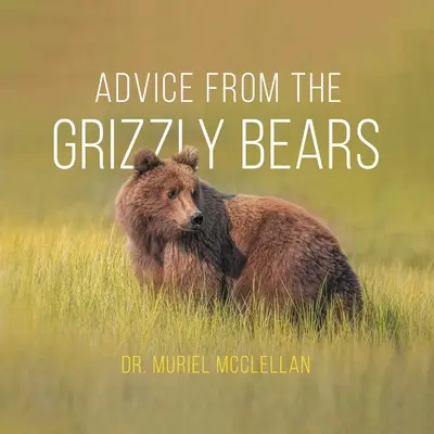 Rady medvědů grizzlyů - Advice from the Grizzly Bears