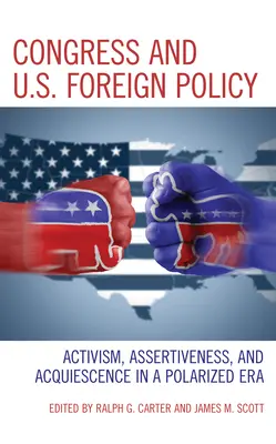 Kongres a zahraniční politika USA: Aktivita, asertivita a souhlas v polarizované éře - základní informace o zahraniční politice. - Congress and U.S. Foreign Policy: Activism, Assertiveness, and Acquiescence in a Polarized Era