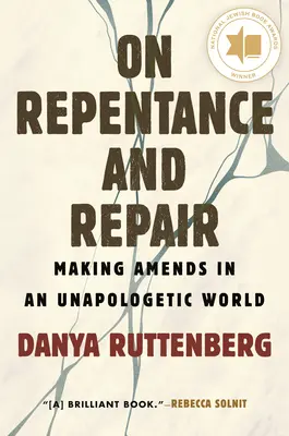 O pokání a nápravě: O pokání a nápravě v neomluvitelném světě. - On Repentance and Repair: Making Amends in an Unapologetic World