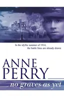 Zatím bez hrobů (Série o první světové válce, román 1) - sugestivní román o válce, tajemstvích a intrikách - No Graves as Yet (World War I Series, Novel 1) - An evocative novel of war, secrets and intrigue