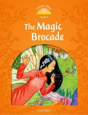 Klasické pohádky druhé vydání: Kouzelný brokát: 5. úroveň E-kniha a audio balíček - Classic Tales Second Edition: Level 5: The Magic Brocade E-Book & Audio Pack