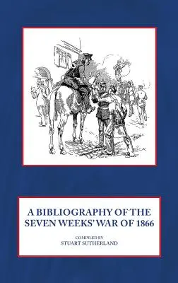 Bibliografie sedmitýdenní války z roku 1866 - A Bibliography of the Seven Weeks' War of 1866