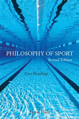 Filozofie sportu: Filozofie: základní literatura - druhé vydání - Philosophy of Sport: Core Readings - Second Edition
