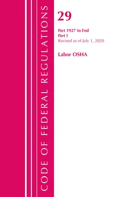 Code of Federal Regulations, Title 29 Labor/OSHA 1927-End, Revised as of July 1 2020 (Sbírka federálních předpisů, hlava 29 Práce/OSHA 1927-konec): Část 1 (Office of the Federal Register (U S )) - Code of Federal Regulations, Title 29 Labor/OSHA 1927-End, Revised as of July 1, 2020: Part 1 (Office of the Federal Register (U S ))