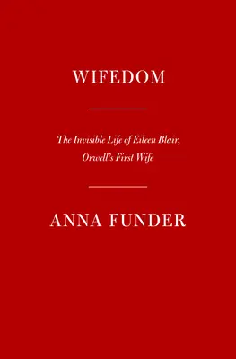 Manželství: Neviditelný život paní Orwellové - Wifedom: Mrs. Orwell's Invisible Life