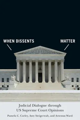 Když na disentu záleží: Soudní dialog prostřednictvím našich stanovisek Nejvyššího soudu - When Dissents Matter: Judicial Dialogue Through Us Supreme Court Opinions