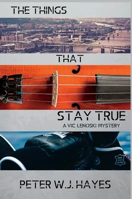 Věci, které zůstávají pravdivé: Záhada Vica Lenoskiho - The Things That Stay True: A Vic Lenoski Mystery