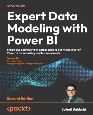 Expertní modelování dat s Power BI - druhé vydání: Obohaťte a optimalizujte své datové modely, abyste mohli co nejlépe využít Power BI pro reporting a obchodní n - Expert Data Modeling with Power BI - Second Edition: Enrich and optimize your data models to get the best out of Power BI for reporting and business n