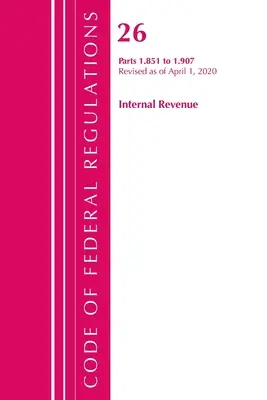Sbírka federálních předpisů, hlava 26 Internal Revenue 1.851-1.907, revidováno k 1. dubnu 2020 (Office of the Federal Register (U S )) - Code of Federal Regulations, Title 26 Internal Revenue 1.851-1.907, Revised as of April 1, 2020 (Office of the Federal Register (U S ))