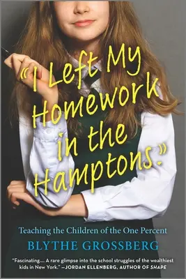 Nechal jsem si domácí úkoly v Hamptons: Učení dětí jednoho procenta - I Left My Homework in the Hamptons: Teaching the Children of the One Percent