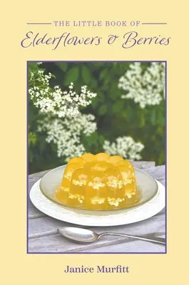 Malá kniha o květech a bobulích černého bezu - The Little Book of Elderflowers and Berries