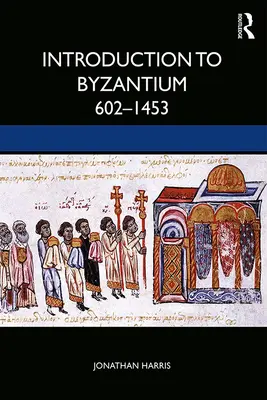 Úvod do Byzance, 602-1453 - Introduction to Byzantium, 602-1453