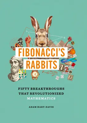 Fibonacciho králíci: Padesát přelomových objevů, které způsobily revoluci v matematice - Fibonacci's Rabbits: Fifty Breakthroughs That Revolutionized Mathematics