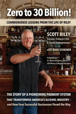 Zero to 30 Billion!: Zkušenosti ze života Rileyho: jak se naučit rozumně uvažovat - Zero to 30 Billion!: Commonsense Lessons From the Life of Riley