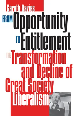 Z příležitosti/oprávnění: (The Transformation and Decline of Great Society Liberalism) - From Opportunity/Entitlement: The Transformation and Decline of Great Society Liberalism