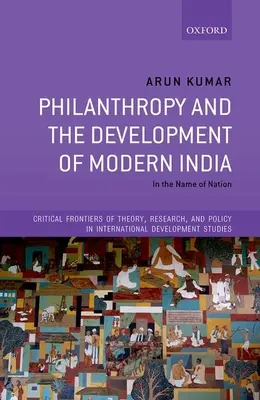 Filantropie a rozvoj moderní Indie: Ve jménu národa - Philanthropy and the Development of Modern India: In the Name of Nation