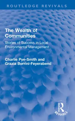 Bohatství komunit: Příběhy o úspěchu místního environmentálního managementu - The Wealth of Communities: Stories of Success in Local Environmental Management