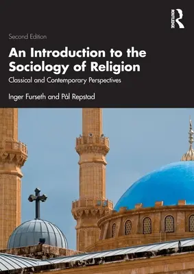 Úvod do sociologie náboženství: Klasické a současné perspektivy - An Introduction to the Sociology of Religion: Classical and Contemporary Perspectives