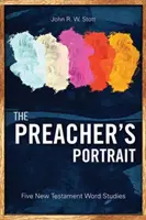 Portrét kazatele: Pět novozákonních studií o slovech - The Preacher's Portrait: Five New Testament Word Studies