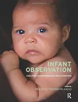 Pozorování kojenců: Vytváření transformativních vztahů - Infant Observation: Creating Transformative Relationships