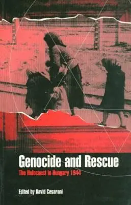 Genocida a záchrana: Holokaust v Maďarsku v roce 1944 - Genocide and Rescue: The Holocaust in Hungary 1944