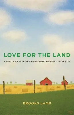 Láska k zemi: Poučení od farmářů, kteří vytrvali na svém místě - Love for the Land: Lessons from Farmers Who Persist in Place