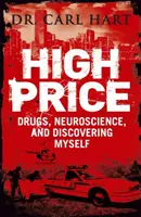 Vysoká cena - Drogy, neurověda a objevování sebe sama - High Price - Drugs, Neuroscience, and Discovering Myself