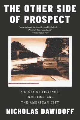 Druhá strana Prospectu: Příběh o násilí, nespravedlnosti a americkém velkoměstě. - The Other Side of Prospect: A Story of Violence, Injustice, and the American City