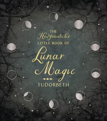 Ježibabina malá kniha měsíční magie - The Hedgewitch's Little Book of Lunar Magic