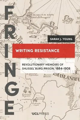Psaní odporu: Vydání knihy: Revoluční memoáry z věznice Shlisselburg, 1884-1906 - Writing Resistance: Revolutionary memoirs of Shlisselburg Prison, 1884-1906