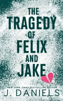 Tragédie Felixe a Jakea: Zakázaná romance z maloměsta (edice 1). - The Tragedy of Felix & Jake: A Small Town Forbidden Romance