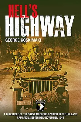 Pekelná dálnice: A Chronicle of the 101st Airborne Division in the Holland Campaign, September-November 1944 (Kronika 101. výsadkové divize v kampani v Holandsku, září-listopad 1944) - Hell's Highway: A Chronicle of the 101st Airborne Division in the Holland Campaign, September-November 1944