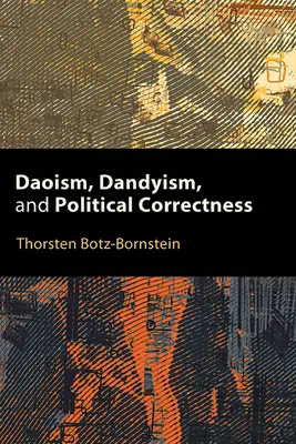 Taoismus, dandysmus a politická korektnost - Daoism, Dandyism, and Political Correctness