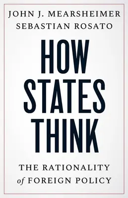 Jak myslí státy: Racionalita zahraniční politiky - How States Think: The Rationality of Foreign Policy