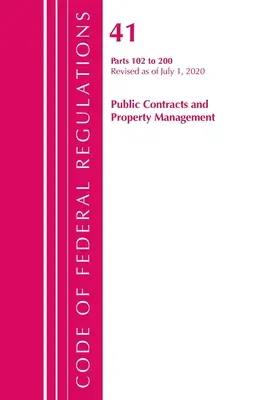 Code of Federal Regulations, Hlava 41 Public Contracts and Property Management 102-200, Revize k 1. červenci 2020. - Code of Federal Regulations, Title 41 Public Contracts and Property Management 102-200, Revised as of July 1, 2020