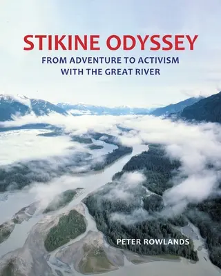 Stikinská odysea: Od dobrodružství k aktivismu s Velkou řekou - Stikine Odyssey: From Adventure to Activism with The Great River